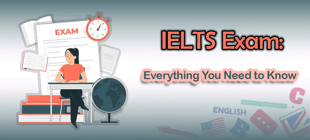 IELTS Exam: Everything You Need to Know 2 The banner of IELTS Exam: Everything You Need to Know Article - danesh land