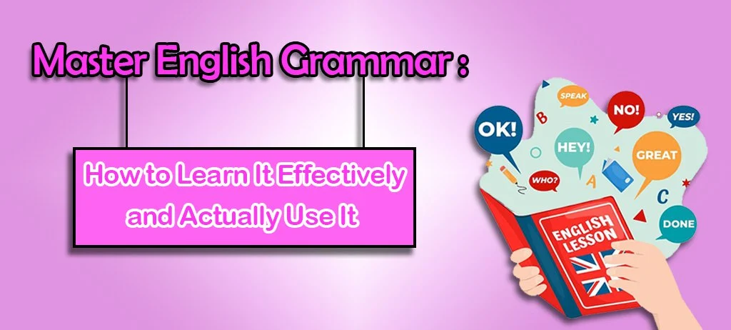Master English Grammar: How to Learn It Effectively and Actually Use It 2 The banner of the article "The main image of the article "Master English Grammar: How to Learn It Effectively and Actually Use It" - Danesh land" - danesh land