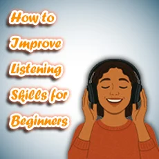 How to Improve Listening Skills for Beginners