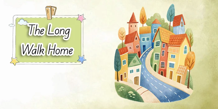 Story of "The Long Walk Home" from the article "20English Stories to Enjoy" - Danesh Land